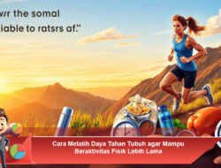 Cara Melatih Daya Tahan Tubuh agar Mampu Beraktivitas Fisik Lebih Lama