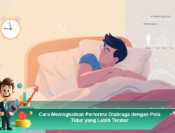 Cara Meningkatkan Performa Olahraga dengan Pola Tidur yang Lebih Teratur