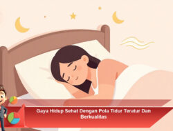 Gaya Hidup Sehat Dengan Pola Tidur Teratur Dan Berkualitas