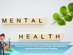 Kebiasaan Positif Harian yang Mampu Meningkatkan Kesehatan Mental Anda Perlahan