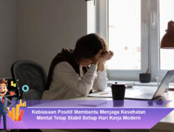Kebiasaan Positif Membantu Menjaga Kesehatan Mental Tetap Stabil Setiap Hari Kerja Modern