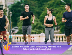 Latihan Kekuatan Dasar Mendukung Aktivitas Fisik Seharihari Lebih Aman Stabil