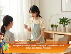 Mengatur Aktivitas Sehari-hari agar Gaya Hidup Lebih Sehat dan Terasa Nyaman