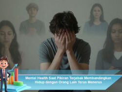 Mental Health Saat Pikiran Terjebak Membandingkan Hidup dengan Orang Lain Terus Menerus