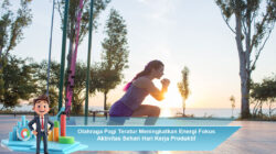 Olahraga Pagi Teratur Meningkatkan Energi Fokus Aktivitas Sehari Hari Kerja Produktif