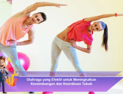 Olahraga yang Efektif untuk Meningkatkan Keseimbangan dan Koordinasi Tubuh