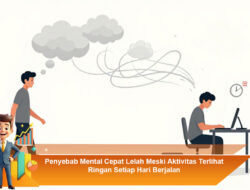 Penyebab Mental Cepat Lelah Meski Aktivitas Terlihat Ringan Setiap Hari Berjalan