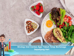 Strategi Diet Cerdas Agar Tubuh Tetap Bertenaga Sepanjang Hari