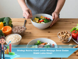 Strategi Nutrisi Alami untuk Menjaga Berat Badan Stabil Lama Aman