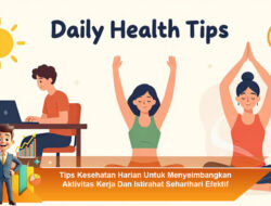Tips Kesehatan Harian Untuk Menyeimbangkan Aktivitas Kerja Dan Istirahat Seharihari Efektif