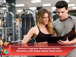Workout Fungsional Mendukung Aktivitas Seharihari Lebih Ringan Efisien Tubuh Aman Optimal