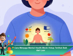 Cara Menjaga Mental Health Meski Hidup Terlihat Baik dari Luar