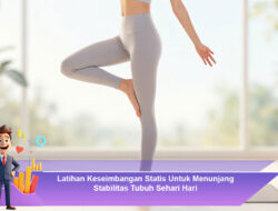 Latihan Keseimbangan Statis Untuk Menunjang Stabilitas Tubuh Sehari Hari
