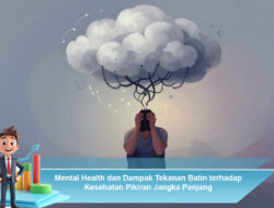 Mental Health dan Dampak Tekanan Batin terhadap Kesehatan Pikiran Jangka Panjang