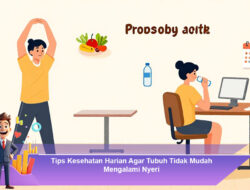 Tips Kesehatan Harian Agar Tubuh Tidak Mudah Mengalami Nyeri