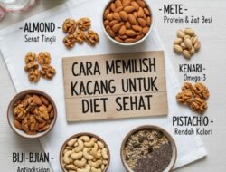 Cara Memilih Jenis Kacang-Kacangan Yang Paling Bagus Untuk Camilan Diet Sehat Anda